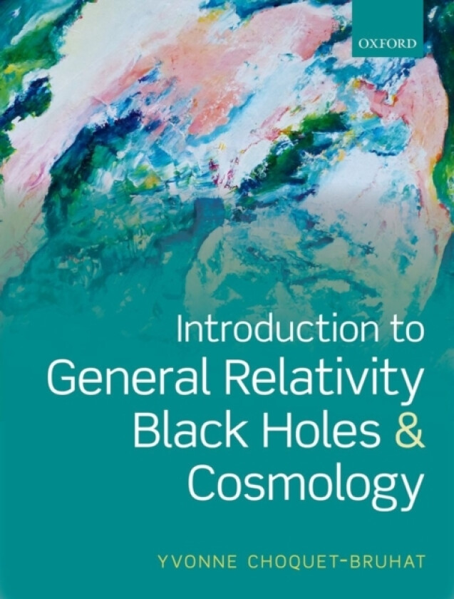 Introduction to General Relativity, Black Holes, and Cosmology av Yvonne Choquet-Bruhat (Paperback)