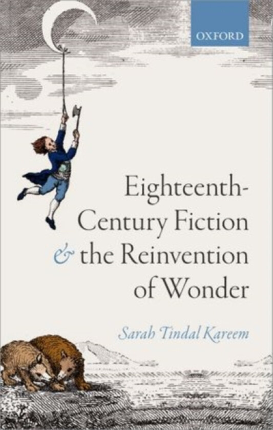 Eighteenth-Century Fiction and the Reinvention of Wonder av Sarah Tindal Kareem (Hardcover)