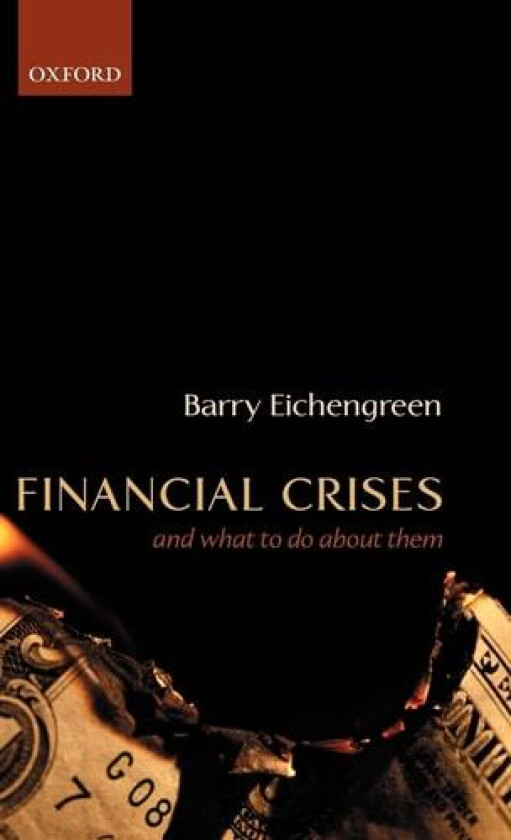 Financial Crises and What to Do About Them av Barry Eichengreen (Hardcover)