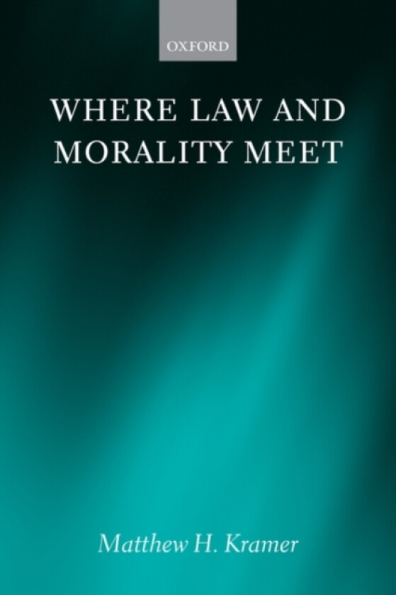 Where Law and Morality Meet av Matthew H. Kramer (Paperback)