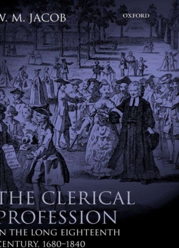 The Clerical Profession in the Long Eighteenth Century, 1680-1840 av W.M. Jacob (Hardcover)