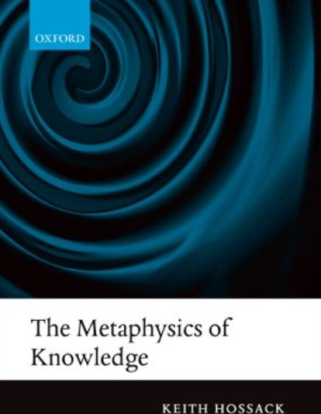 The Metaphysics of Knowledge av Keith Hossack (Paperback)