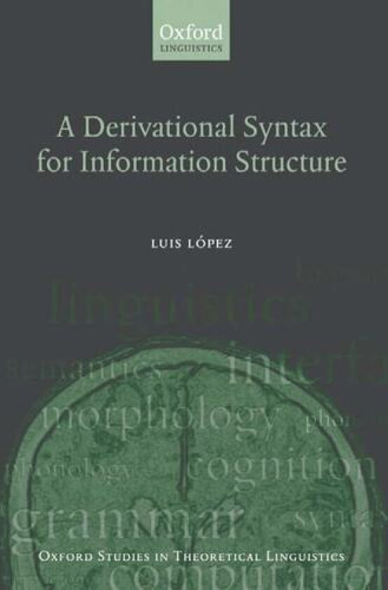 A Derivational Syntax for Information Structure av Luis Lopez (Hardcover)