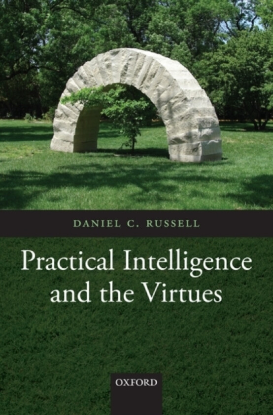 Practical Intelligence and the Virtues av Daniel C. Russell (Hardcover)