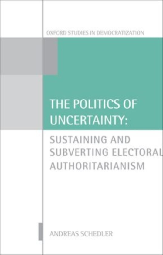 The Politics of Uncertainty av Andreas Schedler (Hardcover)