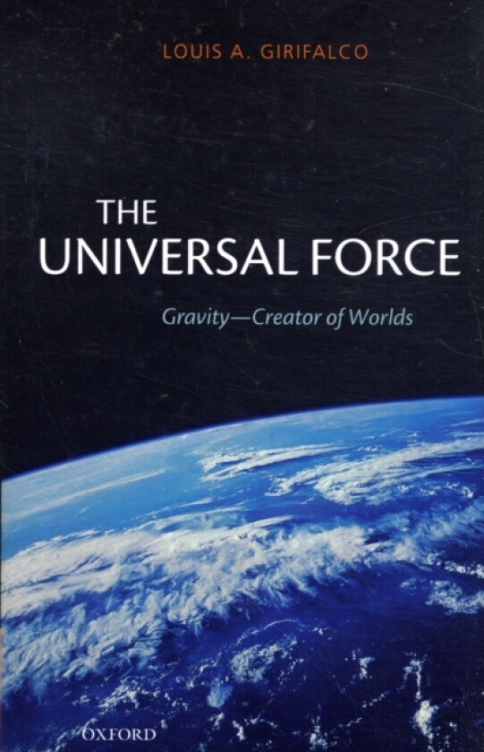 The Universal Force av Louis Girifalco (Hardcover)