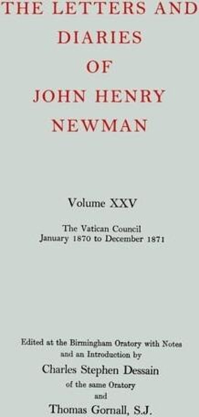The Letters and Diaries of John Henry Cardinal Newman: Vol. XXV: The Vatican Council, January 1870 to December 1871 (Letters and Diaries of John Henry Newman) av John Henry Cardinal Newman (Hardcover)