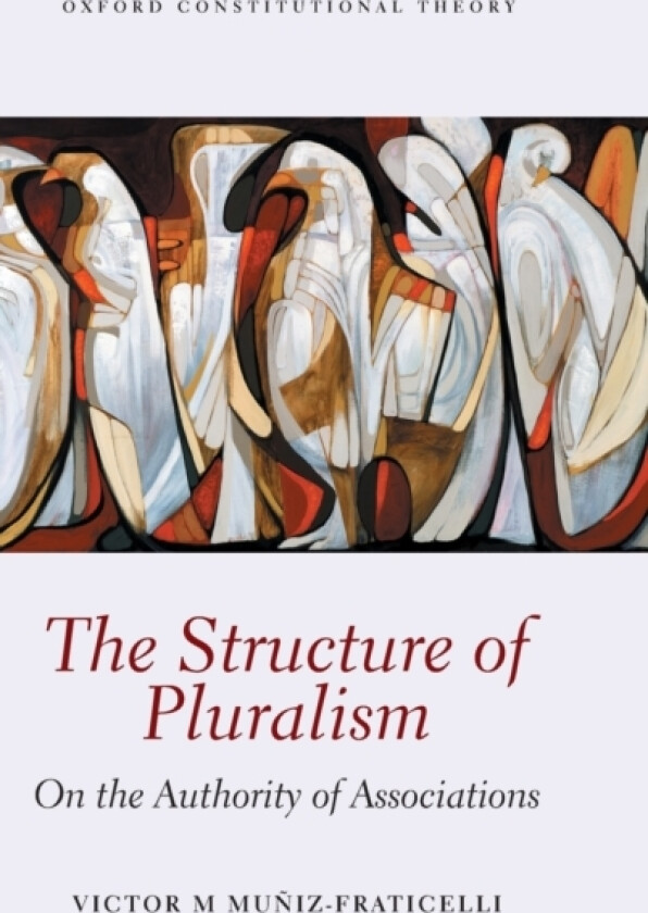 The Structure of Pluralism av Victor M. Muniz-Fraticelli (Hardcover)