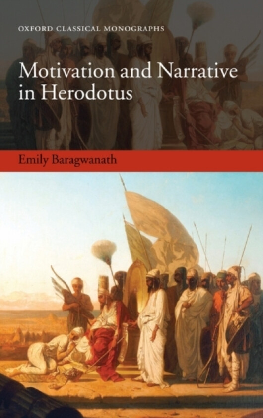 Motivation and Narrative in Herodotus av Emily Baragwanath (Hardcover)
