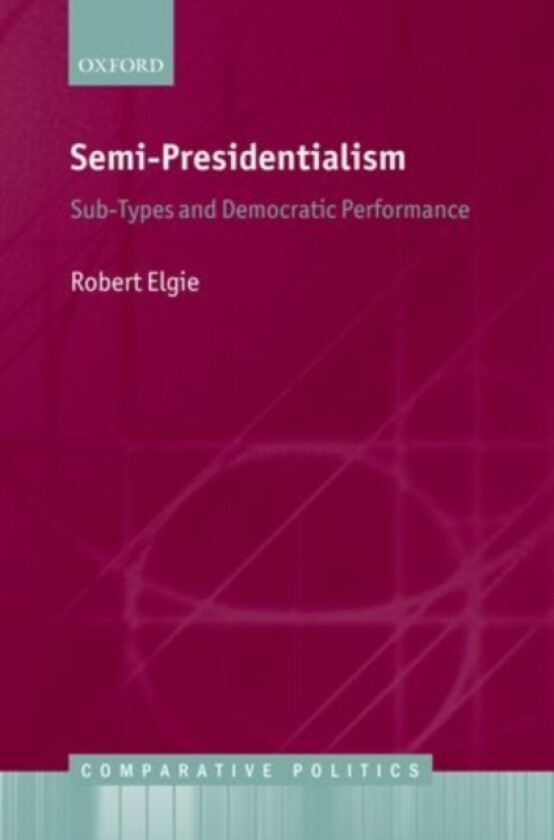 Semi-Presidentialism av Robert Elgie (Hardcover)