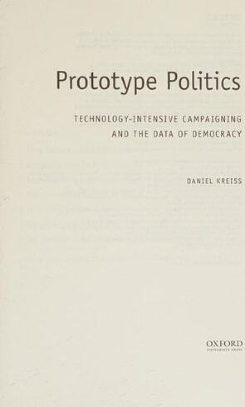 Prototype Politics av Daniel Kreiss (Hardcover)