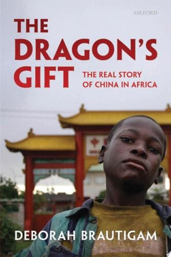 The Dragon's Gift: The Real Story of China in Africa av Deborah Brautigam (Hardcover)