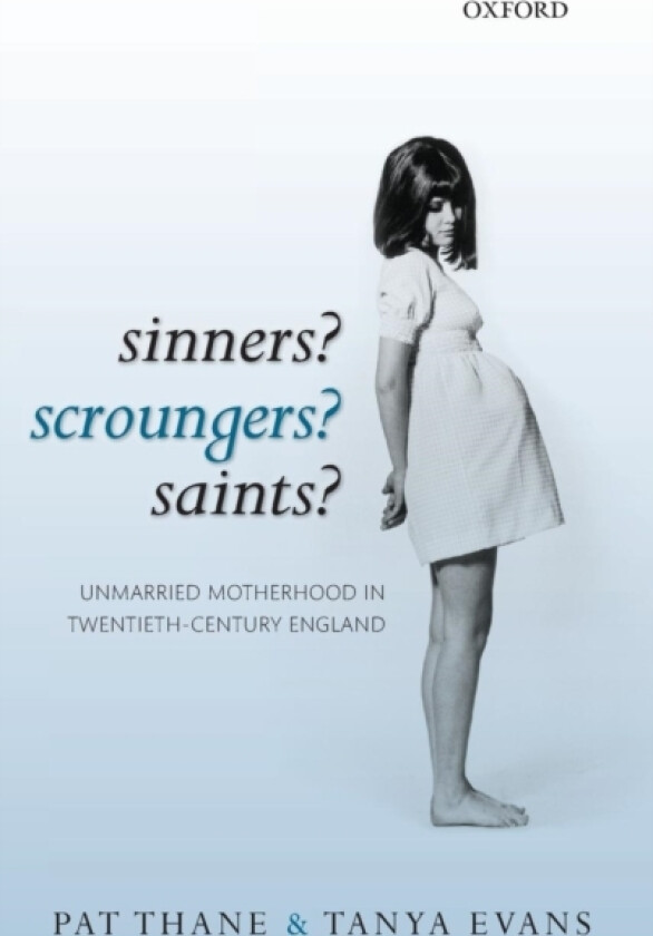 Sinners? Scroungers? Saints? av Pat Thane, Tanya Evans (Hardcover)