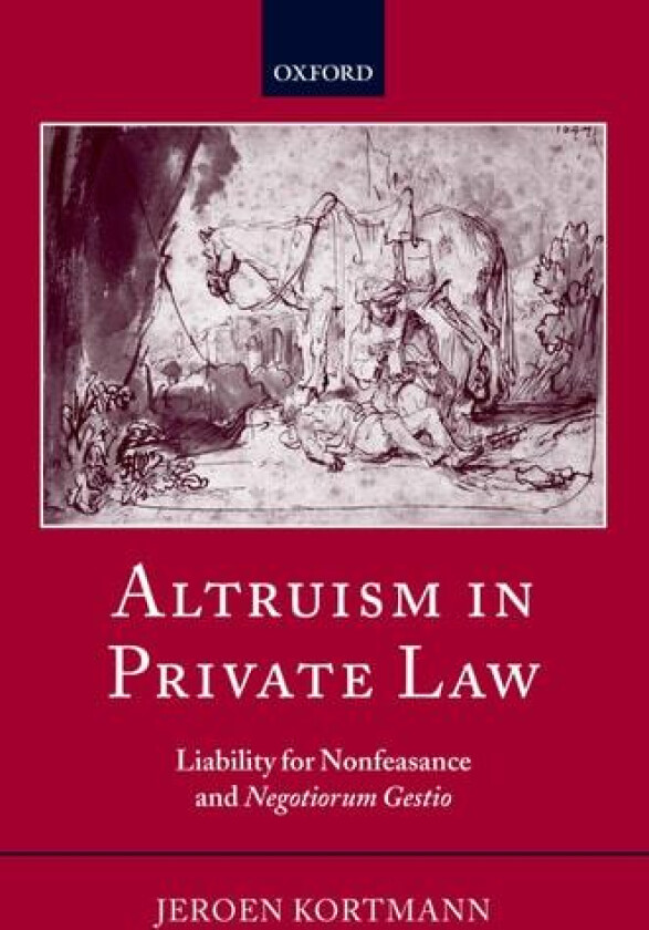 Altruism in Private Law: Liability for Nonfeasance and Negotiorum Gestio av Jeroen Kortmann (Hardcover)