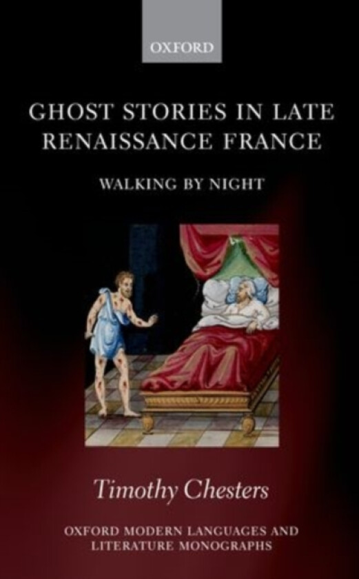 Ghost Stories in Late Renaissance France av Timothy Chesters (Hardcover)