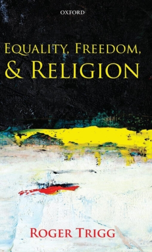 Equality, Freedom, and Religion av Roger Trigg (Hardcover)