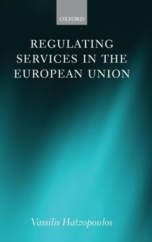 Regulating Services in the European Union av Vassilis Hatzopoulos (Hardcover)