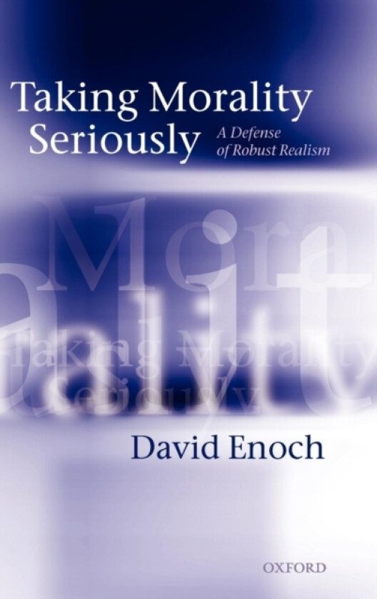 Taking Morality Seriously av David Enoch (Hardcover)