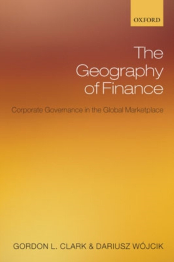 The Geography of Finance av Gordon L. Clark, Dariusz Wojcik (Hardcover)