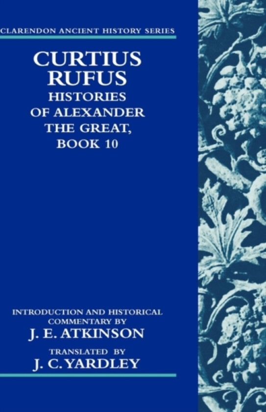 Curtius Rufus, Histories of Alexander the Great, Book 10 av J.E. Atkinson (Hardcover)