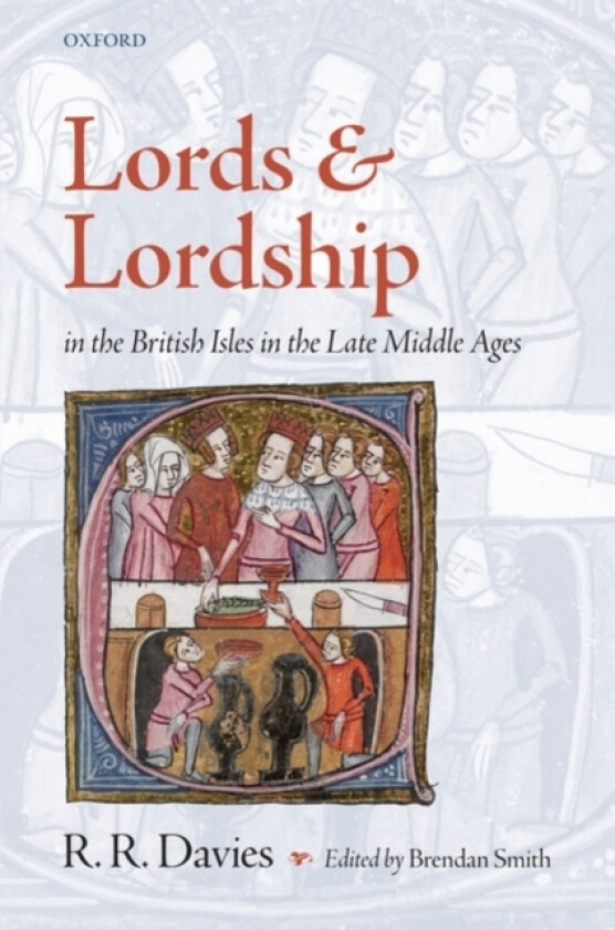 Lords and Lordship in the British Isles in the Late Middle Ages av Rees Davies (Hardcover)