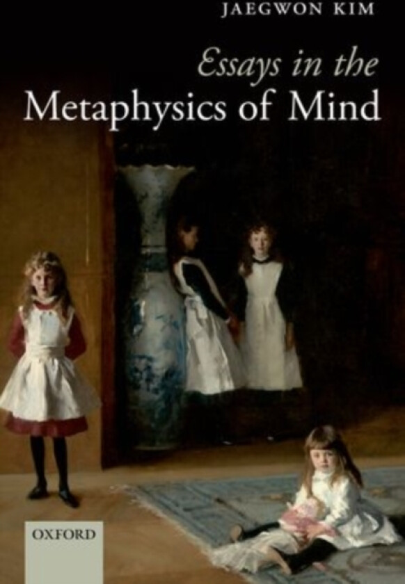 Essays in the Metaphysics of Mind av Jaegwon Kim (Hardcover)