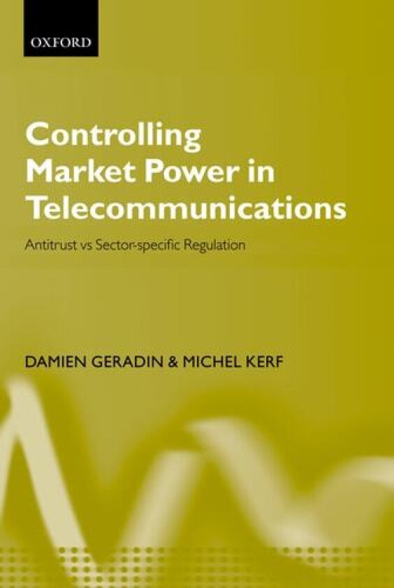 Controlling Market Power in Telecommunications av Damien Geradin, Michel Kerf (Hardcover)
