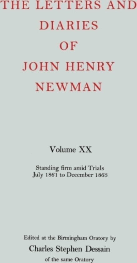 The Letters and Diaries of John Henry Newman: Volume XX: Standing Firm Amid Trials, July 1861 to December 1863 av John Henry Newman (Hardcover)