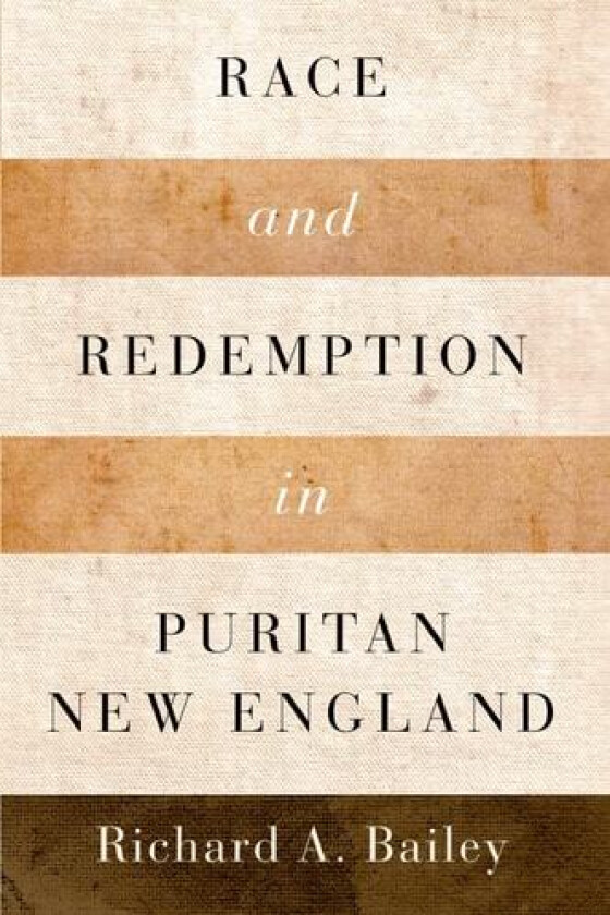 Race and Redemption in Puritan New England av Richard A. Bailey (Paperback)