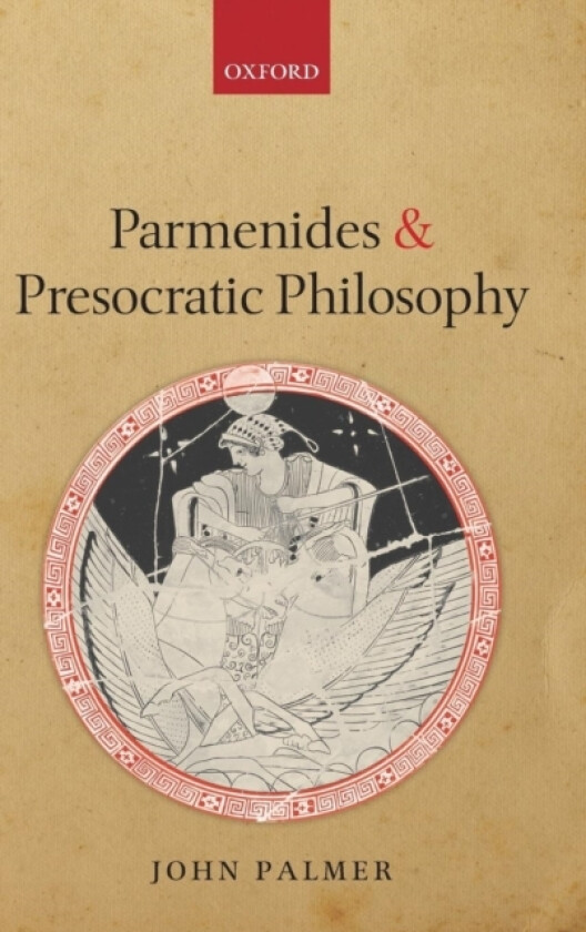Parmenides and Presocratic Philosophy av John Palmer (Hardcover)
