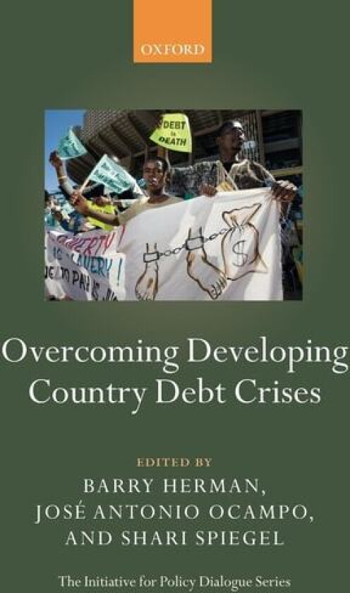 Overcoming Developing Country Debt Crises av Barry Herman, Jose Antonio Ocampo, Shari Spiegel (Paperback)