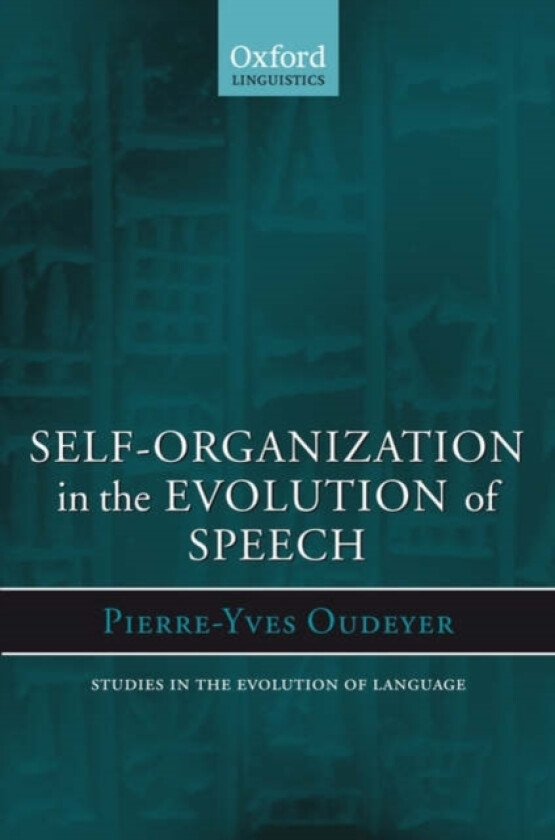 Self-Organization in the Evolution of Speech av Pierre-Yves Oudeyer (Hardcover)