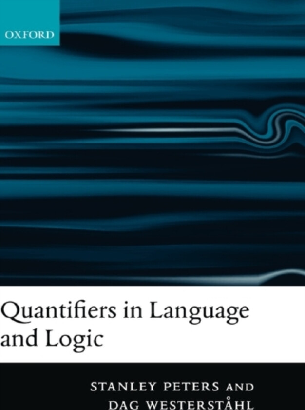 Quantifiers in Language and Logic av Stanley Peters, Dag Westerstahl (Hardcover)