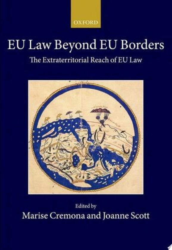 EU Law Beyond EU Borders: The Extraterritorial Reach of EU Law (Collected Courses of the Academy of European Law) av Marise Cremona, Joanne Scott (Hardcover)