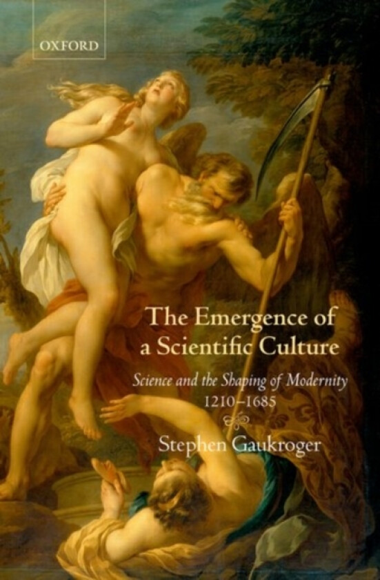 The Emergence of a Scientific Culture av Stephen Gaukroger (Hardcover)