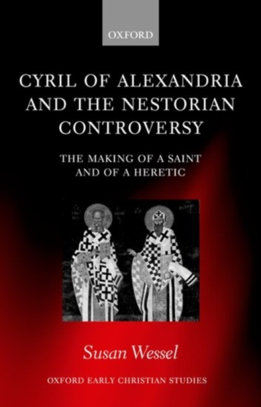 Cyril of Alexandria and the Nestorian Controversy av Susan Wessel (Hardcover)