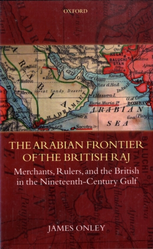 The Arabian Frontier of the British Raj av James Onley (Hardcover)