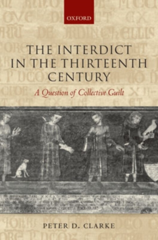 The Interdict in the Thirteenth Century av Peter D. Clarke (Hardcover)