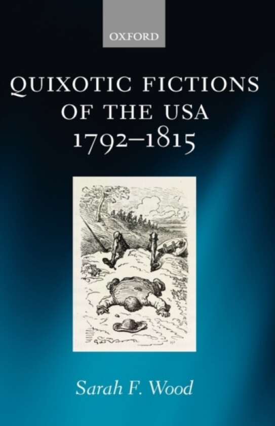 Quixotic Fictions of the USA 1792-1815 av Sarah F. Wood (Hardcover)