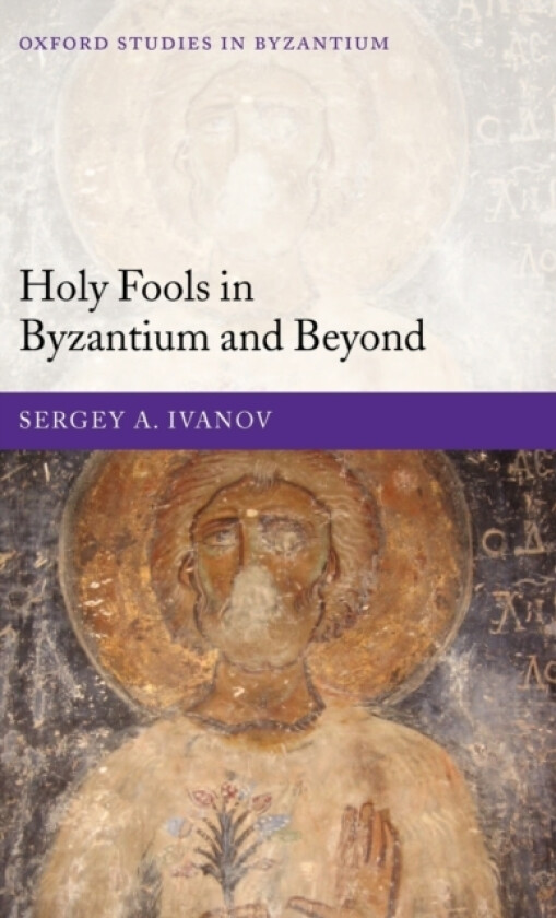 Holy Fools in Byzantium and Beyond av Sergey A. Ivanov (Hardcover)