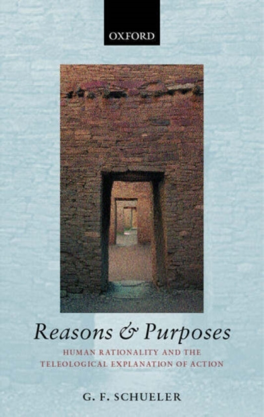 Reasons and Purposes av G.F. Schueler (Hardcover)