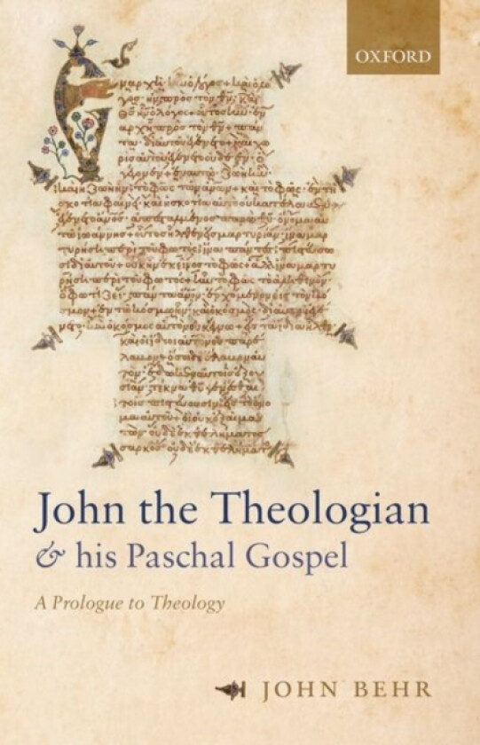 John the Theologian and his Paschal Gospel av John Behr (Hardcover)
