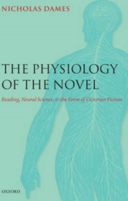 The Physiology of the Novel av Nicholas Dames (Hardcover)