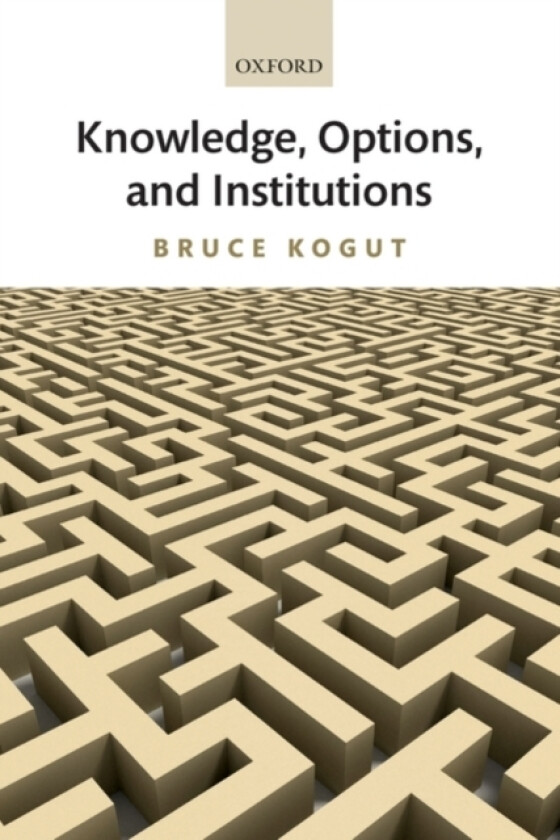Knowledge, Options, and Institutions av Bruce Kogut (Hardcover)