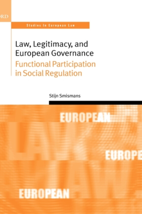 Law, Legitimacy, and European Governance av Stijn Smismans (Hardcover)