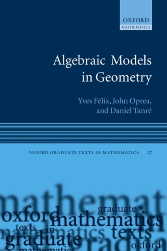 Algebraic Models in Geometry av Yves Felix, John Oprea, Daniel Tanre (Hardcover)