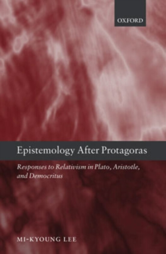 Epistemology after Protagoras av Mi-Kyoung Lee (Hardcover)