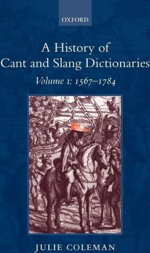 A History of Cant and Slang Dictionaries av Julie Coleman (Hardcover)
