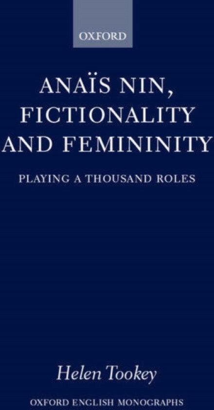 Anais Nin, Fictionality and Femininity av Helen Tookey (Hardcover)