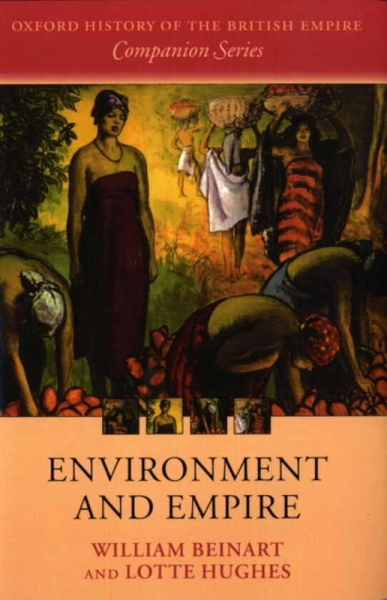 Environment and Empire av William Beinart, Lotte Hughes (Hardcover)